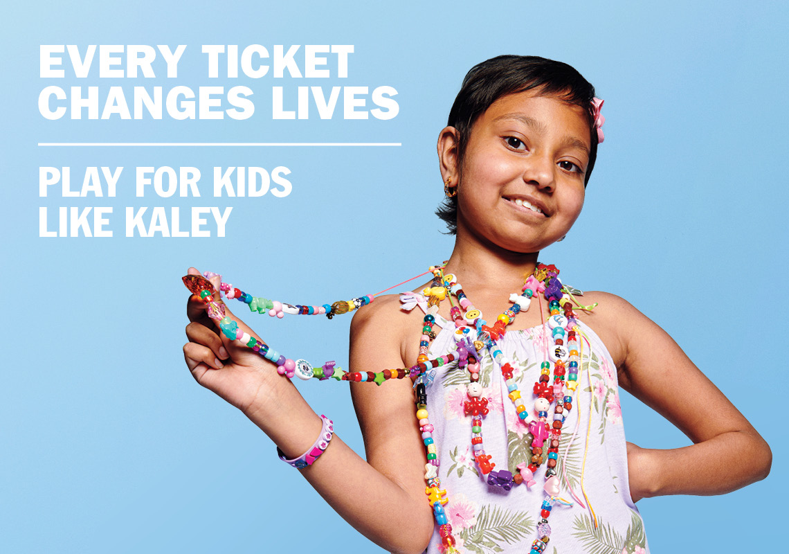 EVERY TICKET CHANGES LIVES - PLAY FOR KIDS LIKE KALEY