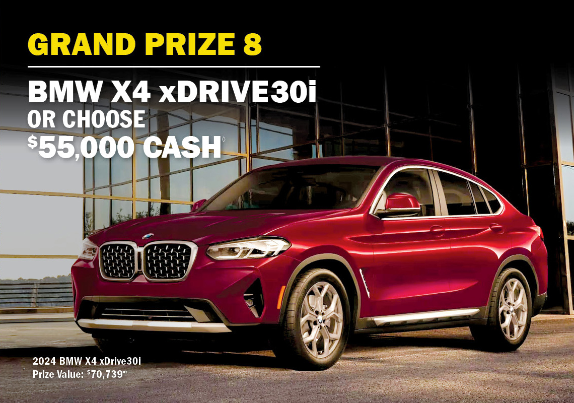 Grand Prize 8 - BMW X4 xDrive 30i or $55,000 cash.
