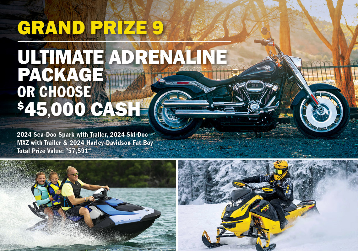 Grand Prize 9 - Ultimate adrenaline package or $45,000 cash.