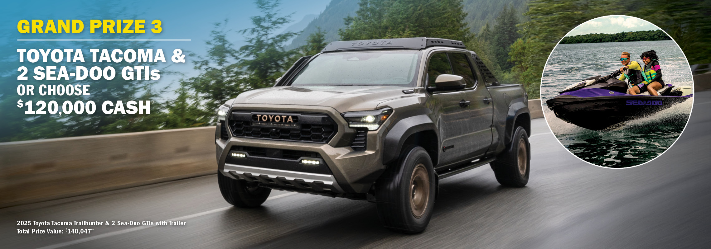 Grand Prize 3 - Ford F-150 & East to West Longitude or $125,000 cash.